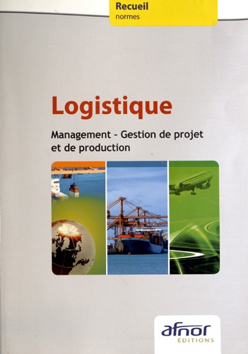  AFNOR - Logistique - Management - Gestion de projet et de production.
