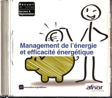  AFNOR - Management de l'énergie et efficacité énergétique. 1 Cédérom