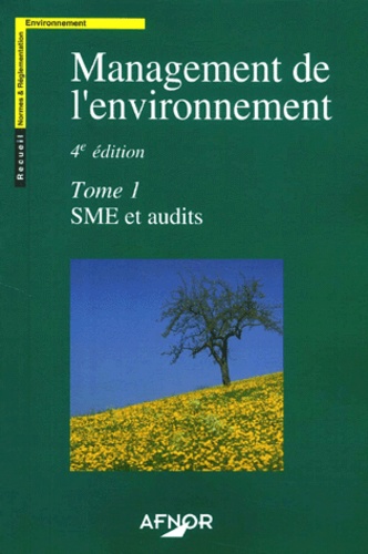  AFNOR - Management de l'environnement 2 volumes : Volume 1, SME et audits. - Volume 2, Management environnemental des produits.