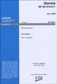  AFNOR - NF EN 61672-1 Juin 2003 Electroacoustique ; Sonomètres - Partie 1 : spécifications.