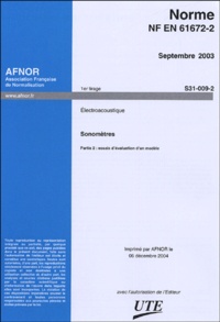  AFNOR - NF EN 61672-2 Septembre 2003 Electroacoustique ; Sonomètres - Partie 2 : essais d'évaluation d'un modèle.