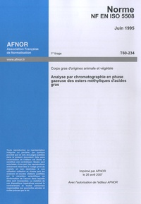  AFNOR - NF en ISO 5508 - Corps gras d'origine animale et végétale, Analyse par chromatographie en phase gazeuse des esters méthyliques d'acides gras.