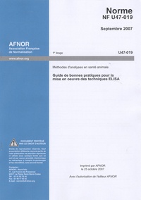  AFNOR - NF U47-019 - Guide de bonnes pratiques pour la mise en oeuvre des techniques ELISA.