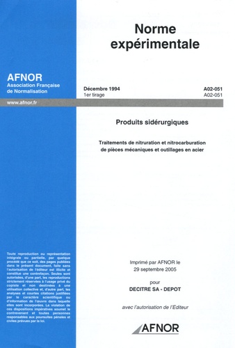  AFNOR - Norme expérimentale Décembre 1994 - Produits sidérurgiques : Traitement de nitruration et nitrtocarburation de pièces mécaniques et outillages en acier.