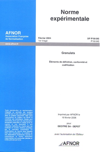  AFNOR - Norme expérimentale, Granulats - Eléments de définition, confirmité et codification.