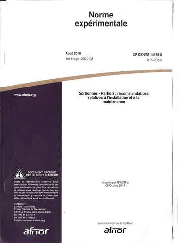  AFNOR - Norme expérimentale XP CEN/TS 14175-5 Sorbonnes - Partie 5 : recommandations relatives à l'installation et à la maintenance.