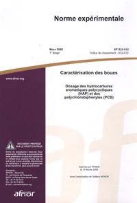  AFNOR - Norme expérimentale XP X33-012 Caractérisation des boues - Dosage des hydrocarbures aromatiques polycycliques (HAP) et des polychlorobiphéniles (PCB).