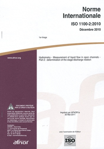  AFNOR - Norme internationale ISO 1100-2:2010 Hydrometry - Measurement of liquid flow in open channels Part 2 : determination of the stage-discharge relation.