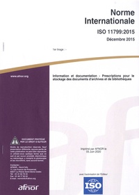  AFNOR - Norme Internationale ISO 11799:2015 Information et documentation, Prescription pour le stockage des documents d'archives et de bibliothèques.