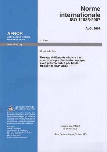  AFNOR - Norme internationale ISO 11885:2007 Qualité de l'eau - Dosage d'éléments choisis par spectroscopie d'émission optique avec plasma induit par haute fréquence (ICP-OES).