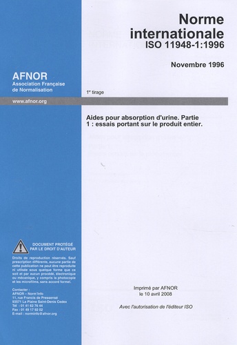  AFNOR - Norme internationale ISO 11948-1, novembre 1996 - Aides pour absorption d'urine, partie 1 : essais portant sur le produit entier.