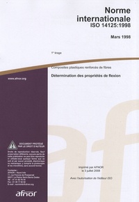  AFNOR - Norme internationale ISO 14125:1998 Composites plastiques renforcés de fibres - Détermination des propriétés de flexion.