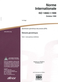  AFNOR - Norme internationale ISO 14660-1:1999 Spécification géométrique des produits (GPS) - Eléments géométriques Partie 1 : termes généraux et définitions.