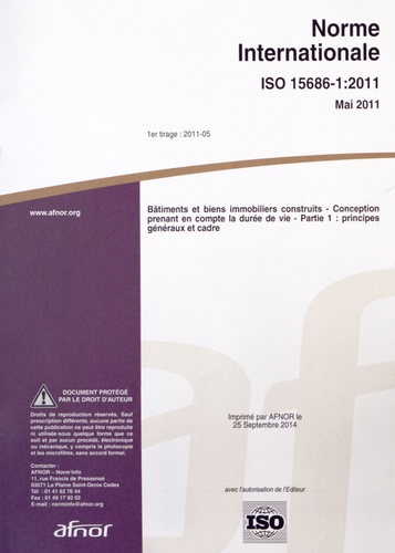  AFNOR - Norme internationale ISO 15686-1: 2011 Bâtiments et biens immobiliers construits - Conception prenant en compte la durée de vie Partie 1 : principes généraux et cadre.