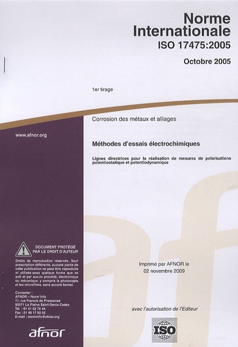  AFNOR - Norme internationale ISO 17475:2005 Corrosion des alliages - Méthodes d'essais électrochimiques : lignes directrices pour la réalisation de mesures de polarisations potentiostatiques et potentiodynamiques.