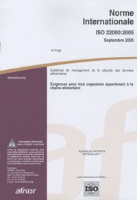  AFNOR - Norme internationale ISO 22000:2005 Systèmes de management de la sécurité des denrées alimentaires - Exigences pour tout organisme appartenant à la chaîne alimentaire.