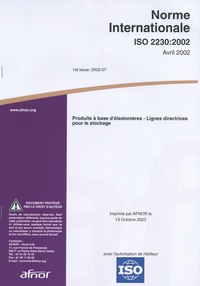  AFNOR - Norme internationale ISO 2230:2002 Produits à base d'élastomères - Lignes directrices pour le stockage.