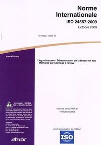  AFNOR - Norme internationale ISO 24557 Légumineuses - Détermination de la teneur en eau - Méthode par séchage à l'étuve.
