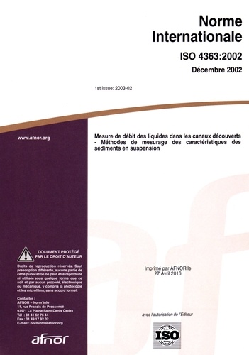  AFNOR - Norme internationale ISO 4363:2002 Mesure de débit des liquides dans les canaux découverts - Méthodes de mesurage des caractéristiques des sédiments en suspension.