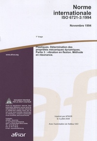 Norme internationale ISO 6721-3:1994 Plastiques - Détermination des propriétés mécaniques dynamiques - Partie 3 : vibration en flexion - Méthode en résonance.pdf