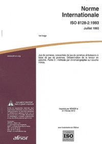  AFNOR - Norme internationale ISO 8128-2:1993 Jus de pommes, concentrés de jus de pommes et boissons à base de jus de pommes - Détermination de la teneur en patuline Partie 2 : méthode par chromatographie sur couche mince.