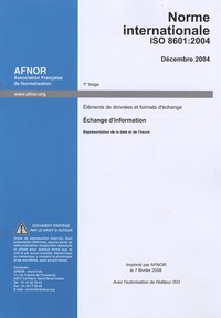  AFNOR - Norme internationale ISO 8601/2004 - Eléments de données et formats d'échange.