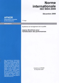  AFNOR - Norme internationale ISO 9004:2000 Systèmes de management de la qualité - Lignes directrices pour l'amélioration des performances.