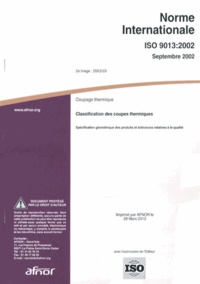  AFNOR - Norme internationale ISO 9013: 2002 Coupage thermique - Classification des coupes thermiques.