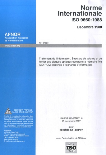  AFNOR - Norme Internationale ISO 9660:1998 - Traitement de l'information.Structure de volume et de fichier des disques optiques compacts à mémoire fixe (CD-ROM) destinés à l'échange d'information.