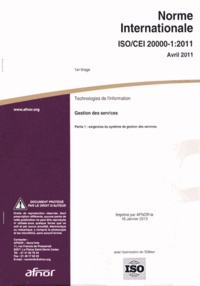  AFNOR - Norme internationale ISO/CEI 20000-1:2011 Technologies de l'information - Gestion des services Partie 1 : exigences du système de gestion des services.