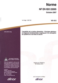  AFNOR - Norme ISO 22005 Traçabilité de la chaîne alimentaire - Principes généraux et exigences fondamentales s'appliquant à la conception du système et à sa mise en oeuvre.