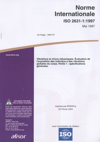  AFNOR - Norme ISO 2631-1:1997 Vibrations et chocs mécaniques - Evolutation de l'exposition des individus à des vibrations globales du corps. Partie 1 : spécifications générales.