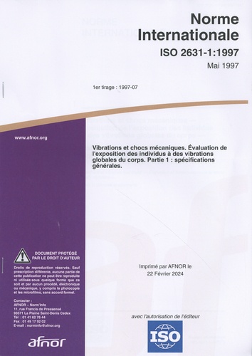  AFNOR - Norme ISO 2631-1:1997 Vibrations et chocs mécaniques - Evolutation de l'exposition des individus à des vibrations globales du corps. Partie 1 : spécifications générales.