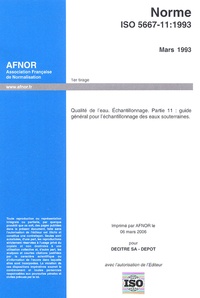  AFNOR - Norme ISO 5667-11 Qualité de l'eau-Echantillonnage - Partie 11 : Guide général pour l'échantillonnage des eaux souterraines.
