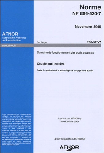  AFNOR - Norme NF E66-520-7 Novembre 2000 Domaine de fonctionnement des outils coupants - Couple outil-matière, Partie 7: applicationn à la technologie de perçage dans le plein.