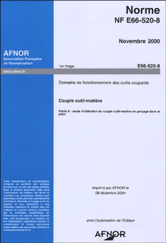  AFNOR - Norme NF E66-520-8 Novembre 2000 Domaine de fonctionnement des outils coupants - Coupe outil-matière, Partie 8 : mode d'obtention du couple outil-atière en perçage dans le plein.