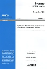 Norme NF EN 1097-5, Novembre 1999 Essais pour déterminer les caractéristiques mécaniques et physiques des granulats