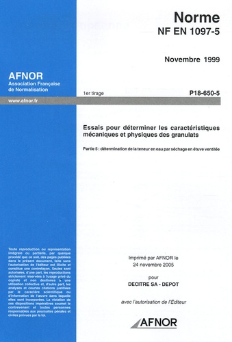  AFNOR - Norme NF EN 1097-5, Novembre 1999 Essais pour déterminer les caractéristiques mécaniques et physiques des granulats - Partie 5 : détermination de la teneur en eau par séchage en étuve ventilée.