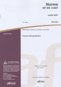  AFNOR - Norme NF EN 12407 Méthodes d'essai pour pierres naturelles - Examen pétrographique.