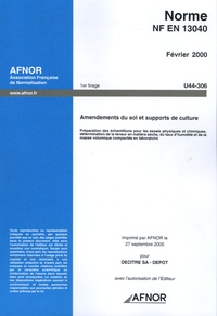  AFNOR - Norme NF EN 13040 Février 2000 Amendements du sol et supports de culture - Préparation des échantillon pour les essais physiques et chimiques.