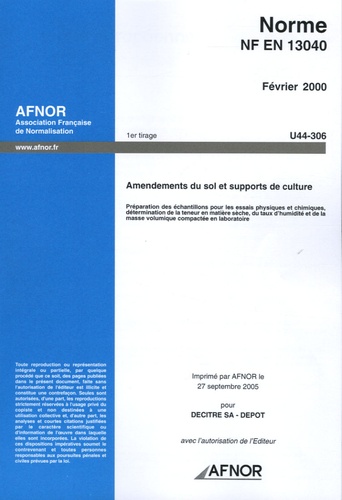  AFNOR - Norme NF EN 13040 Février 2000 Amendements du sol et supports de culture - Préparation des échantillon pour les essais physiques et chimiques.