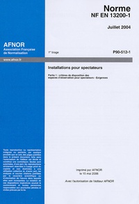  AFNOR - Norme NF EN 13200-1 Juillet 2004 Installations pour spectateurs - Partie 1 : Critères de disposition des espaces d'observation pour spectateurs - Exigences.