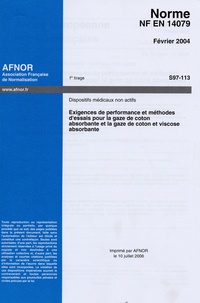  AFNOR - Norme NF EN 14079 Dispositifs médicaux non actifs - Exigences de performance et méthodes d'essais pour la gaze de coton absorbante et la gaze de conton et viscose absorbante.
