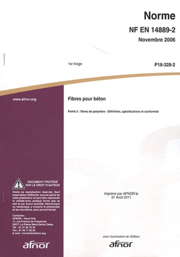  AFNOR - Norme NF EN 14889-2 Fibres pour béton - Partie 2 : fibres de polymère - Définitions, spécifications et conformité.