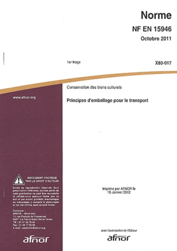  AFNOR - Norme NF EN 15946 Conservation des biens culturels - Principes d'emballage pour le transport.
