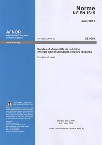  AFNOR - Norme NF EN 1615 - Sondes et dispositifs de nutrition entérale non réutilisables et leurs raccords.