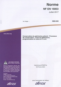  AFNOR - Norme NF EN 16853 Conservation du patrimoine - Processus de conservation - Prise de décisions, programmation et mise en œuvre.