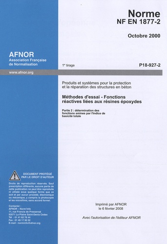 AFNOR - Norme NF EN 1877-2 - Produits et systèmes pour la protection et la réparation des structures en béton, méthodes d'essai-Fonctions réactives liées aux résines époxides.