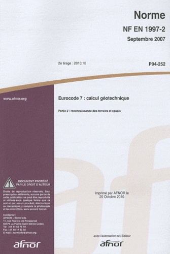  AFNOR - Norme NF EN 1997, Eurocode 7 : calcul géotechnique - Partie 2 : reconnaissance des terrains et essais.