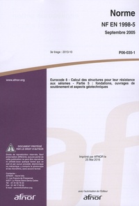  AFNOR - Norme NF EN 1998-5 Eurocode 8 Calcul des structures pour leur résistance aux séismes - Partie 5 : fondations, ouvrages de soutènement et aspects géotechniques.